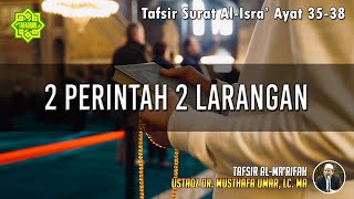 TAFSIR SURAT AL-ISRA' AYAT 35 - 38 | Ustadz Dr. Musthafa Umar, Lc., MA