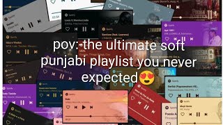Pov:- the ultimate softest punjabi playlist you definitely need i bet😍💕🤗 screenshot 1
