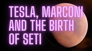 Tesla, Marconi and the birth of SETI
