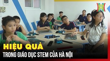 Hiệu quả trong giáo dục STEM của Hà Nội