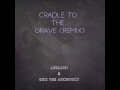 Cradle to the grave ( remix ) by @iamarikarii and @GeoThearchitect