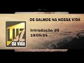 Os salmos na nossa vida - Introdução 20 - Luz da Vida - 19/05/2024