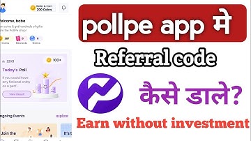 pollpe app referral code | poll pe app referral code | without investment app 2024