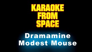 Video thumbnail of "Modest Mouse • Dramamine | Karaoke • Instrumental • Lyrics"