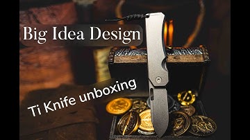 Big Idea Design Ti knife Unboxing