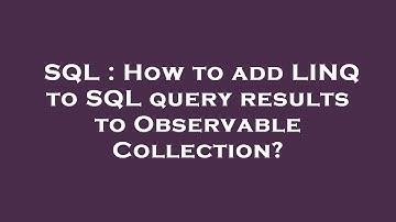 SQL : How to add LINQ to SQL query results to Observable Collection?