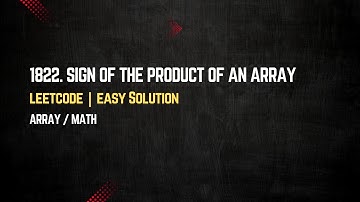 LeetCode 1822 - Sign of the Product of an Array | Easy Problem Explained in Bangla
