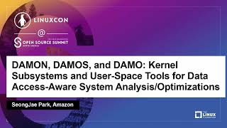DAMON, DAMOS, and DAMO: Kernel Subsystems and User-Space Tools for Data Access... - SeongJae Park