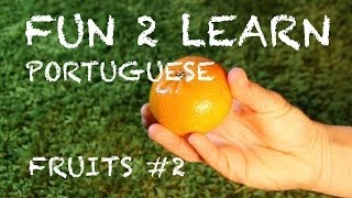 How To Learn Portuguese. Have Fun Watching Fun 2 Learn Videos Fruits