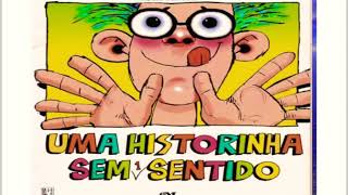 Uma historinha sem sentido - Ziraldo