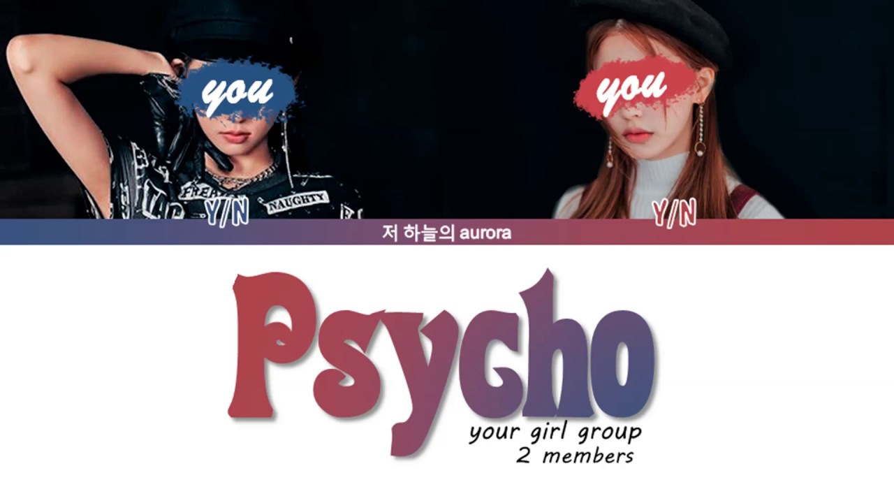 your girl group (2 members) - Psycho [Red Velvet 레드벨벳] | color coded lyrics[han/rom/eng]