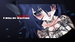 【MMD】I will be waiting