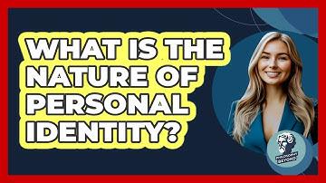 What Is The Nature Of Personal Identity?