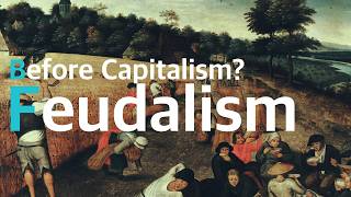 What Existed Before Capitalism The Feudal Period Feudalism