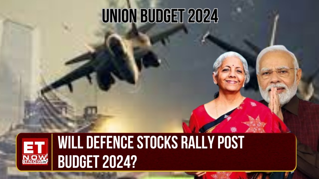 Will Defence Stocks Rally Post Budget 2024? Will Budget 2024 Elevate ...