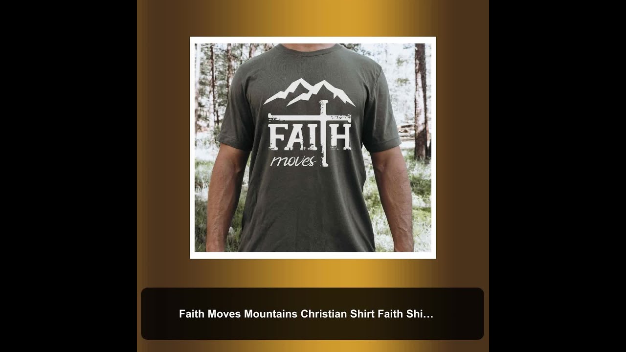 Faith Moves Mountains Christian Shirt Faith Shirt Mens Clothing Tee Christian Bible Verse Shirts ...