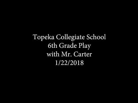 Topeka Collegiate School, Mr. Carter, 6th Grade Play, 12/14/2017