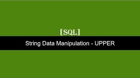 String Manipulation Function Upper   SQL Server