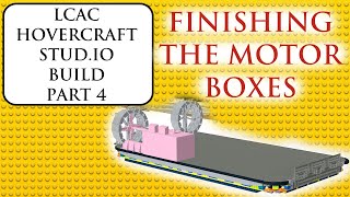 LCAC Hovercraft Stud.io Build Part 4