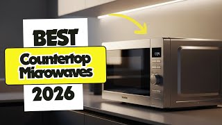 6 Best Countertop Microwaves of 2026 Top Inverter Smart Compact Picks