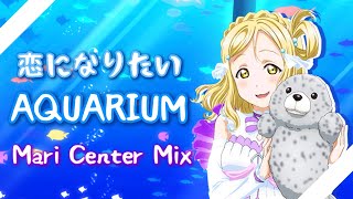 恋になりたいAQUARIUM- Mari Center Mix