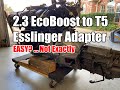 Esslinger Issues - EcoBoost Install Part 1 - T5 mated to 2.3L EcoBoost - Episode 30