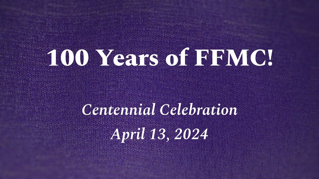 100 Years of FFMC! Our Centennial Celebration of Ministry - YouTube