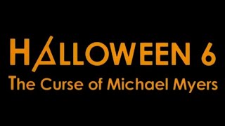 Halloween 6 The Curse Of Michael Myers Producers Cut Opening Le