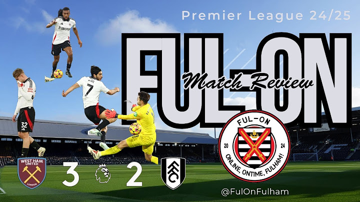 Match Reaction - West Ham 3-2 Fulham - Fulham's Gift to Newly Appointed Graham Potter!