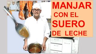 COMO HACER MANJAR CON EL SUERO DE LECHE