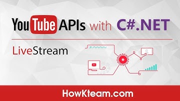 [Stream kỹ thuật C# .Net] - Bài 2: YoutubeAPI | HowKteam