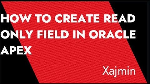 HOW TO CREATE READ ONLY FIELD IN ORACLE APEX