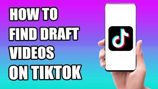 How to Find Draft Videos on TikTok (Easy Guide)