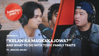 KwentoJuan - What to do with Toxic Family Traits ft. Jericho Arceo [EP 2] | The Juans