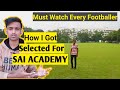 How i got selected for sai academysports authority of india how to become football player in india