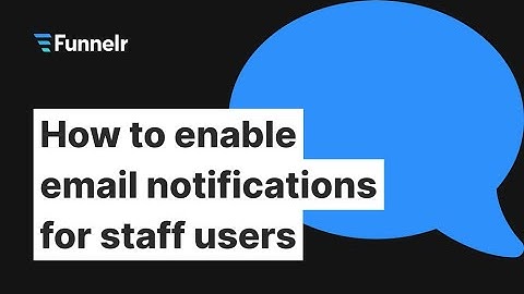 How to enable email notifications for staff users | Funnelr