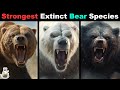 6 most powerful extinct bear species