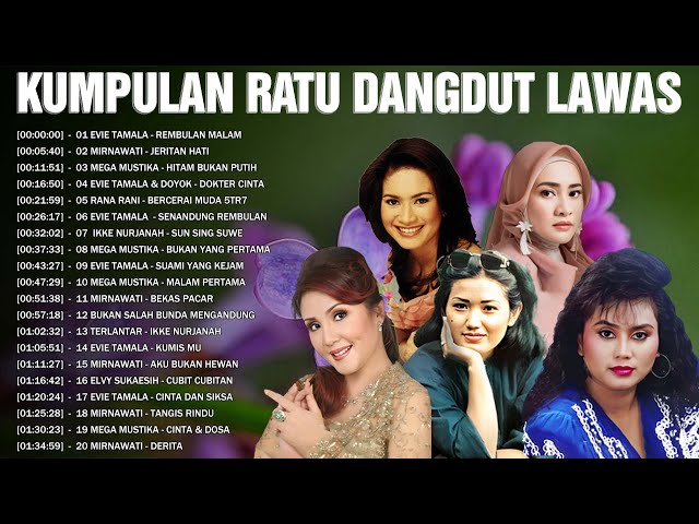 Ratu Dangdut Lawas 🌵 Evie Tamala, Mirnawati, Mega Mustika, Elvy Sukaesih, Rana Rani ... class=