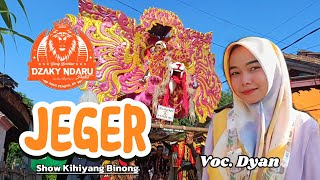 JEGER VOC. DYAN • DZAKY NDARU PUTRA || SHOW KIHIYANG BINONG