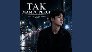 Download Lagu Tak Mampu Pergi