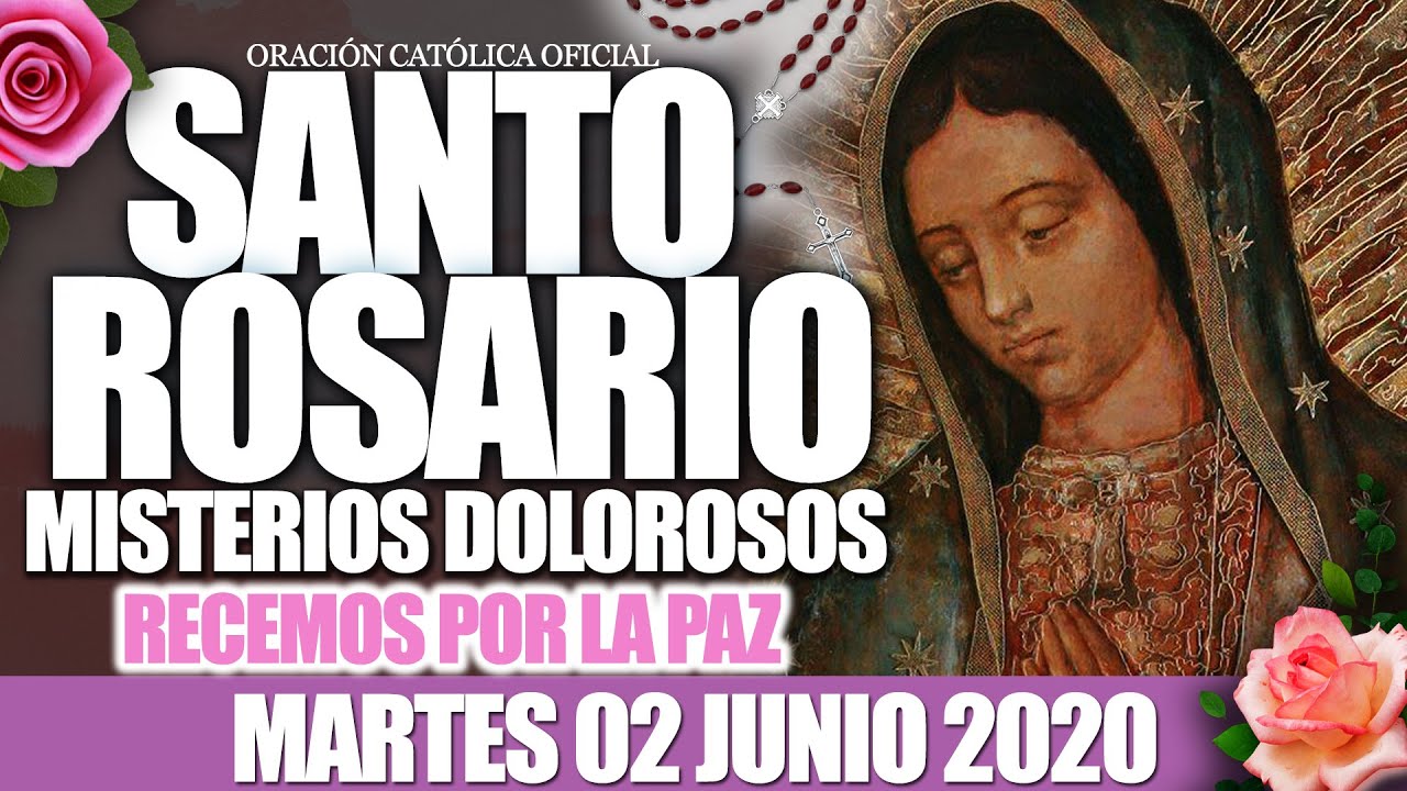 Santo Rosario de Hoy ❤️🌹Martes 02 de Junio de 2020🌷🌺|MISTERIOS DOLOROSOS  - YouTube