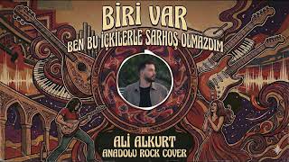 Ben Bu Içkilerle Sarhoş Olmazdım (Biri Var) - Anadolu Rock Cover
