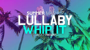 Lullaby X Whip it | Sigala, Lunchmoney lewis | summer mashup project by smmup