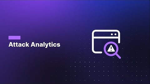 Attack Analytics | Imperva