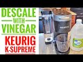 How to clean  descale keurig k supreme with vinegar start auto cleaning cycle on machine