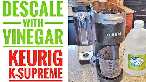 How to Clean & Descale Keurig K Supreme with Vinegar - Descaling Made Easy!