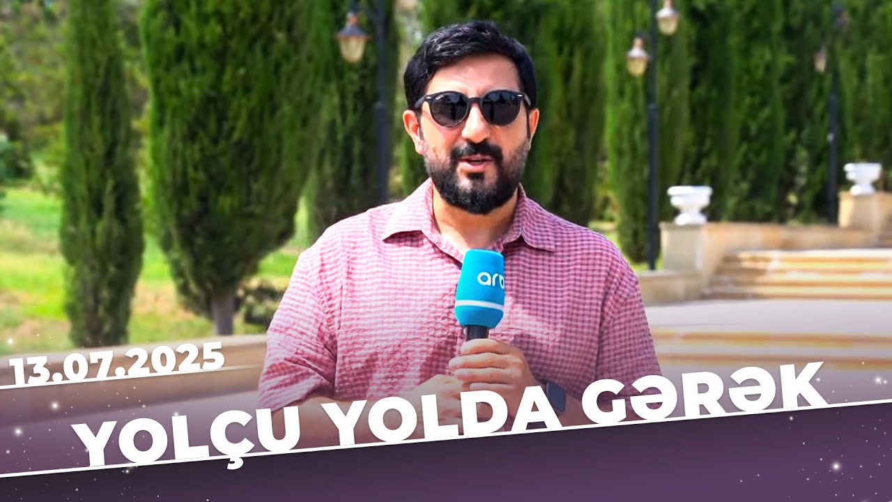 Yolçu Yolda Gərək | Naftalan | Tam Bölüm | 13.07.2025