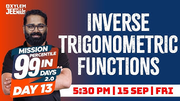 Inverse Trigonometric Functions | Mission 99 2.0 - Day 14 | Xylem JEEnius