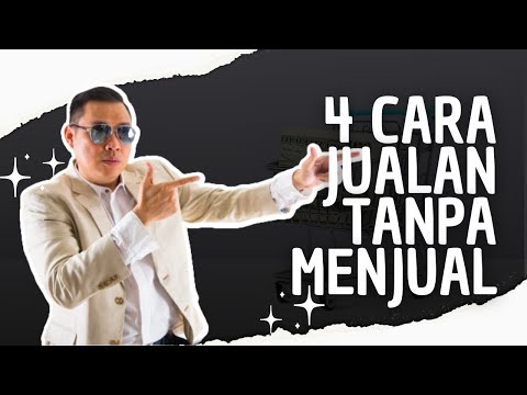 4 Cara Jualan Tanpa Menjual