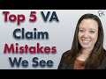 Top 5 va disability claim mistakes we see as va disability lawyers
